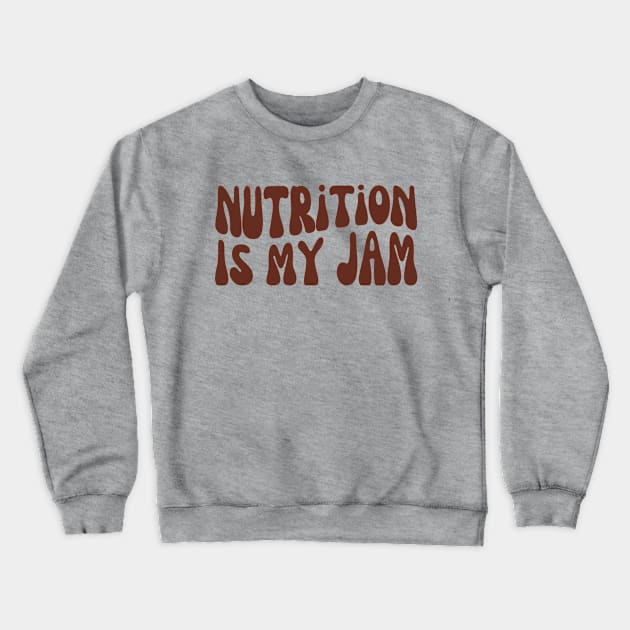 Nutrition Is My Jam, Nutritionist, RDN Graduation Crewneck Sweatshirt by WaBastian